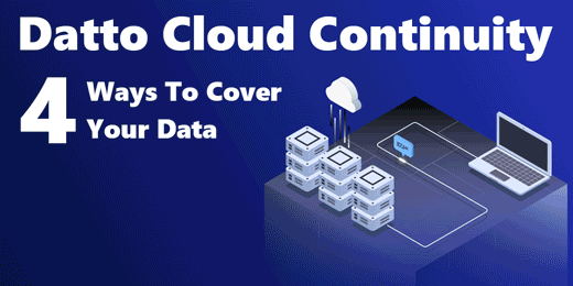 [BLOG] Datto Cloud Continuity 4 Ways To Cover Your Data