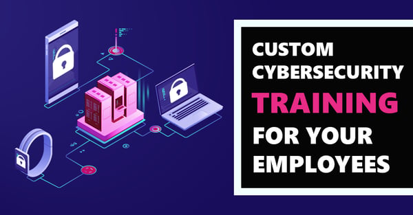 [SPECIAL OFFER] Custom Cybersecurity Training For Your Employees
