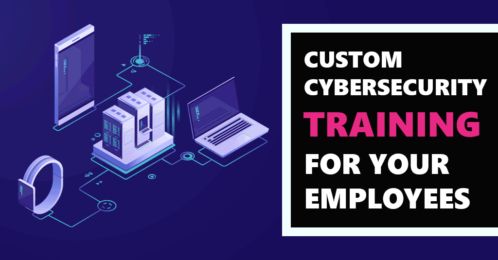 [SPECIAL OFFER] Custom Cybersecurity Training For Your Employees