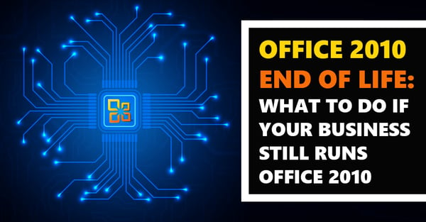[BLOG] What to Do If Your Business Is Still Running Office 2010