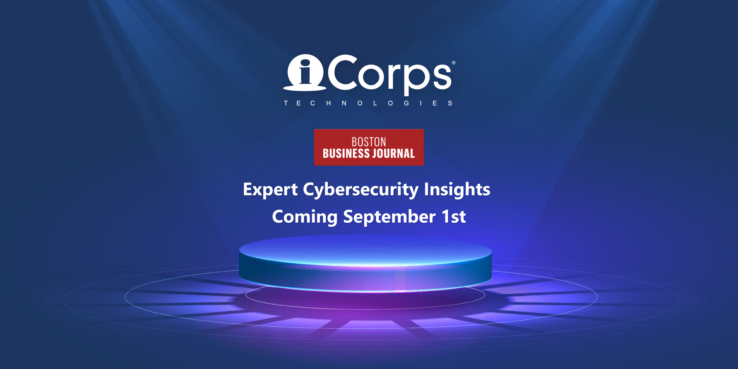iCorps' Cybersecurity Insights Coming Soon to the Boston Business Journal